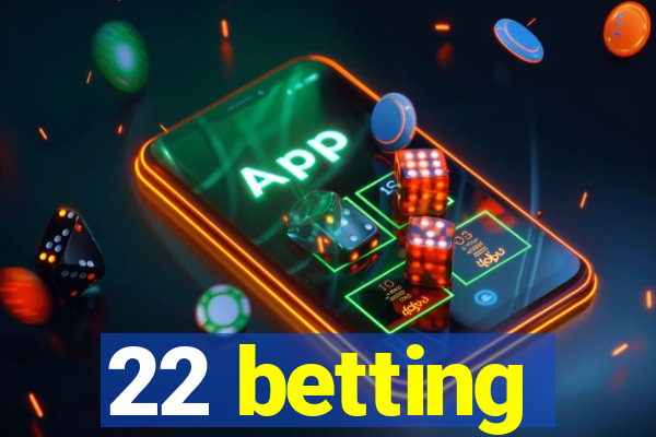 22 betting