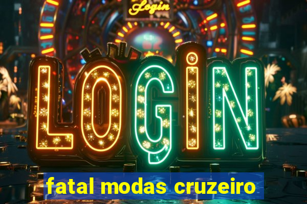 fatal modas cruzeiro