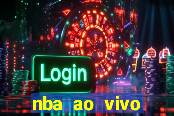 nba ao vivo gr谩tis celular