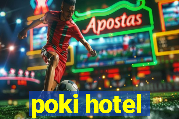 poki hotel