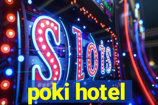 poki hotel