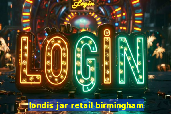 londis jar retail birmingham