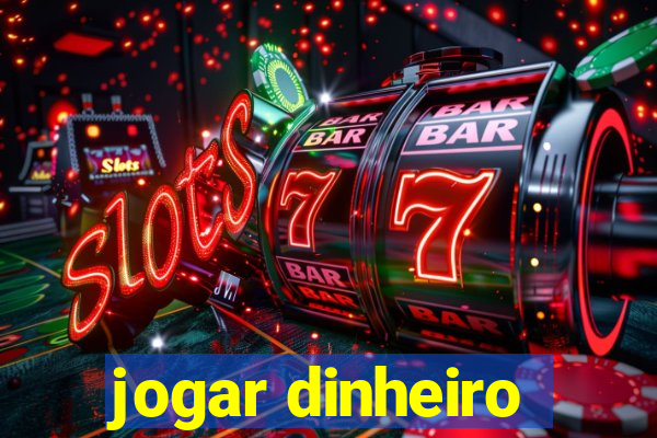 jogar dinheiro