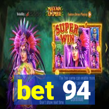 bet 94