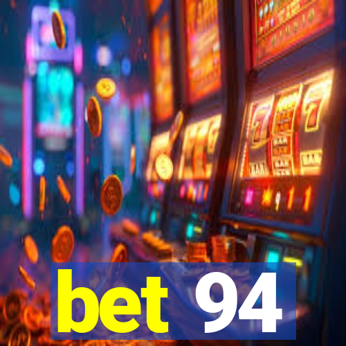 bet 94