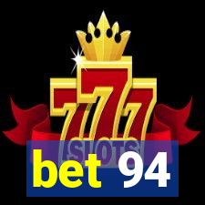 bet 94