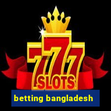 betting bangladesh