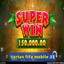 cartas fifa mobile 23