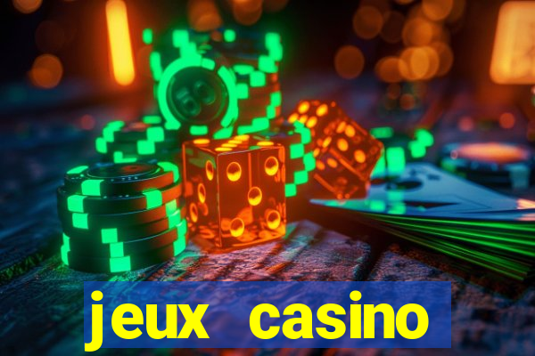 jeux casino gratuits machines a sous