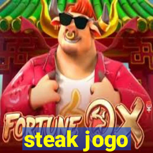 steak jogo