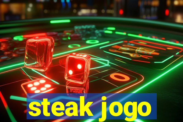 steak jogo