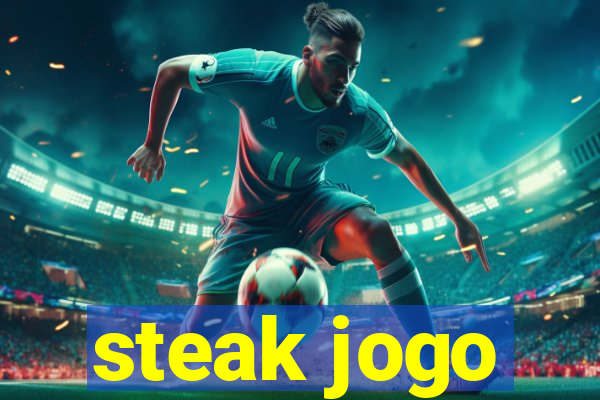 steak jogo