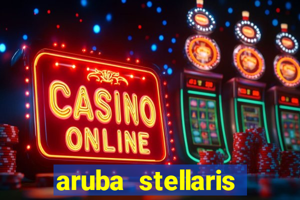 aruba stellaris casino marriott