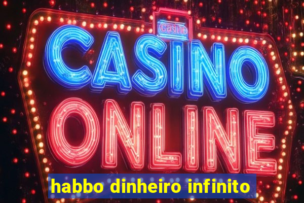 habbo dinheiro infinito