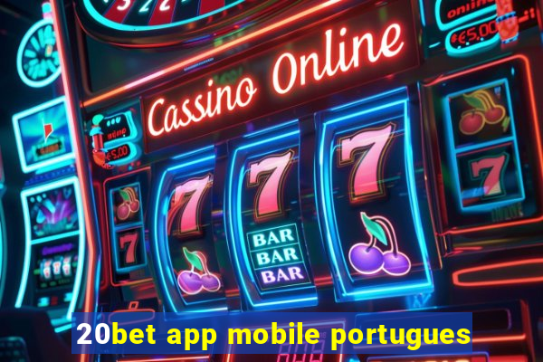 20bet app mobile portugues