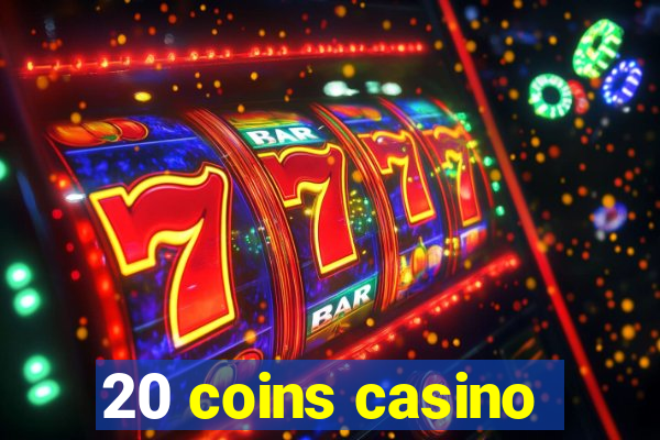 20 coins casino