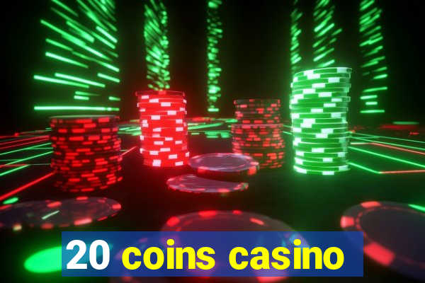 20 coins casino