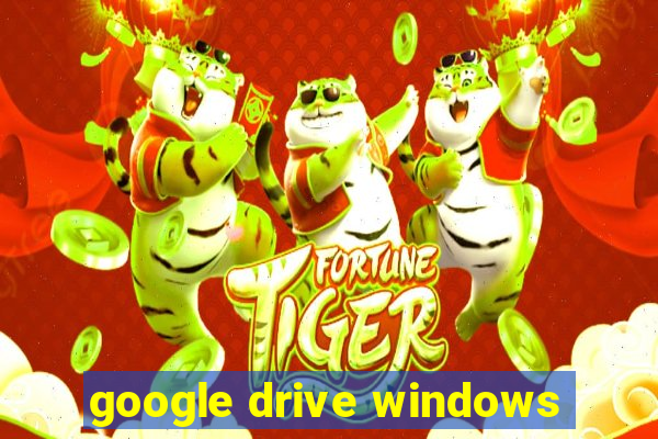 google drive windows