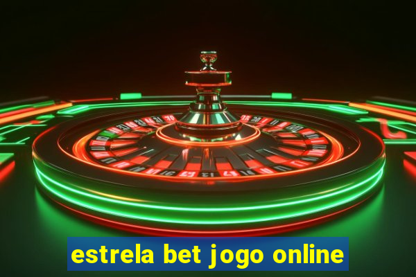 estrela bet jogo online