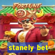 stanely bet