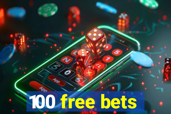 100 free bets