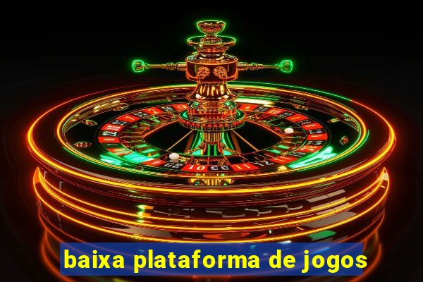 baixa plataforma de jogos