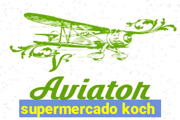 supermercado koch