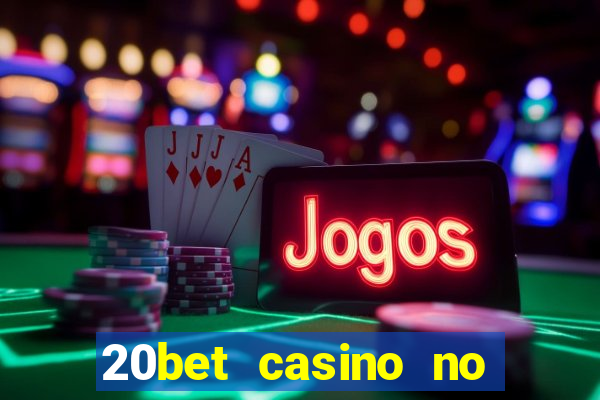 20bet casino no deposit bonus 2022