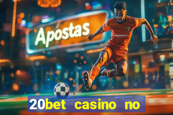 20bet casino no deposit bonus 2022