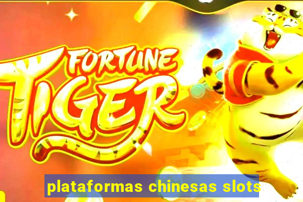 plataformas chinesas slots