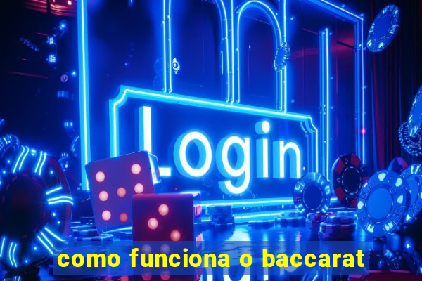 como funciona o baccarat