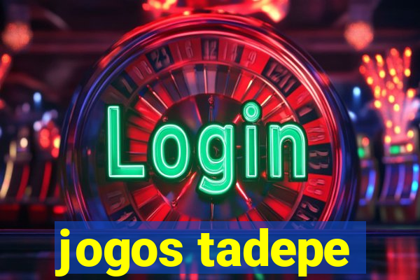 jogos tadepe