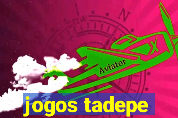 jogos tadepe