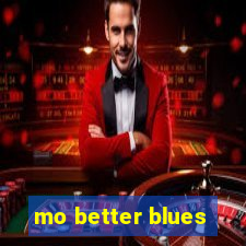 mo better blues