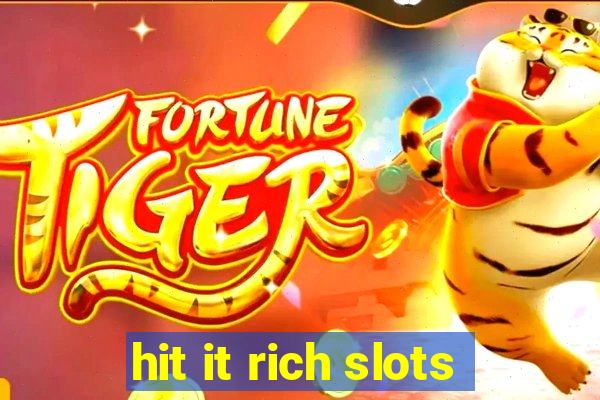 hit it rich slots