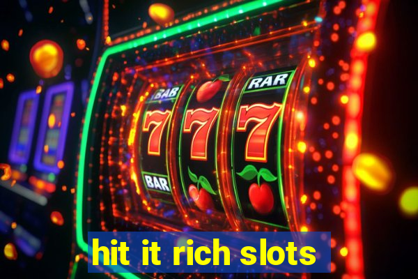 hit it rich slots