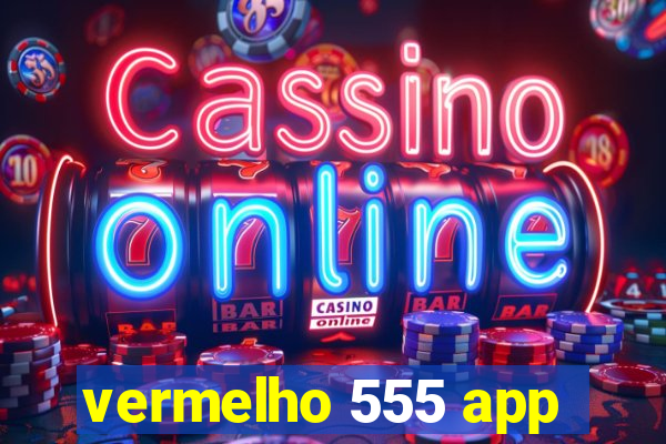 vermelho 555 app