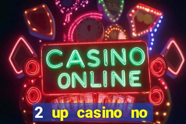 2 up casino no deposit codes