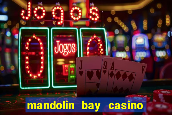 mandolin bay casino las vegas