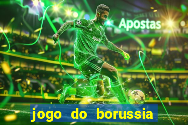 jogo do borussia dortmund ao vivo