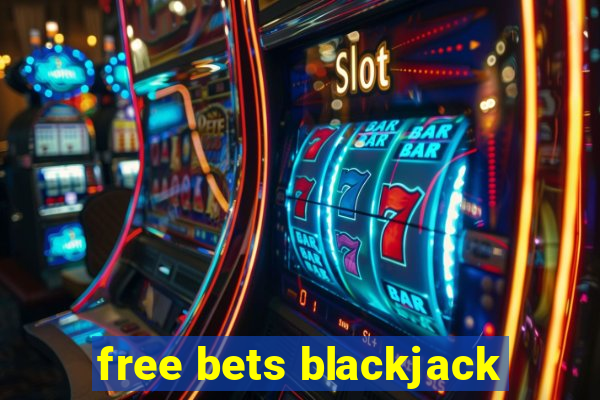 free bets blackjack