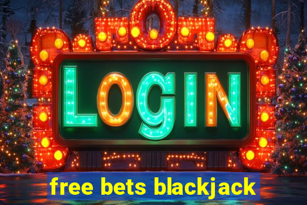 free bets blackjack