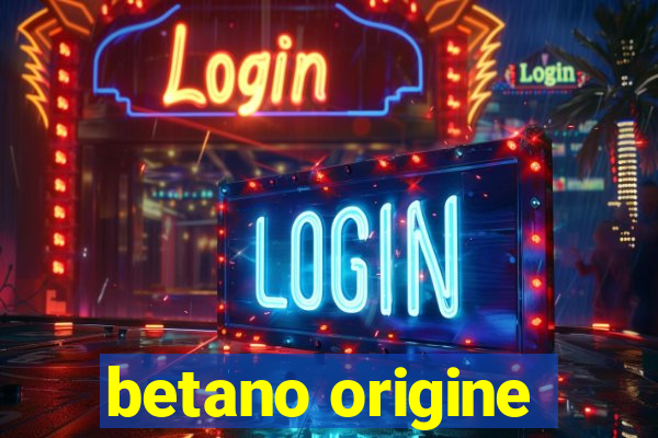 betano origine