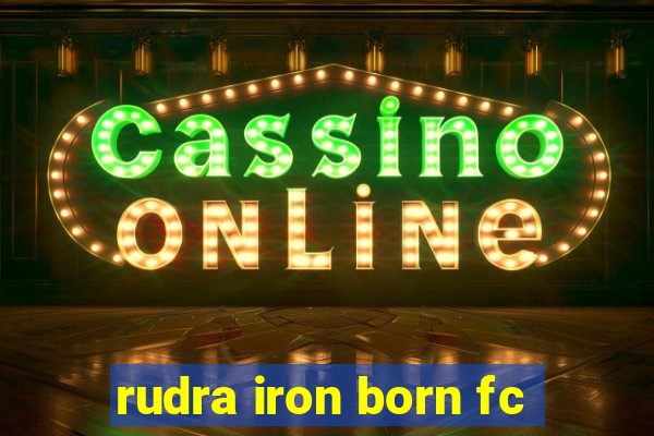 rudra iron born fc