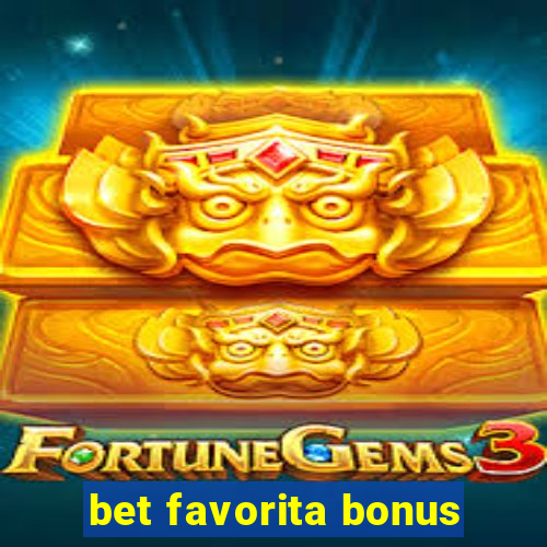 bet favorita bonus