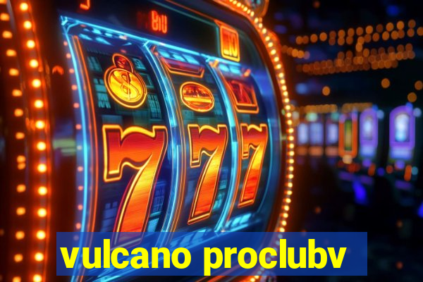 vulcano proclubv