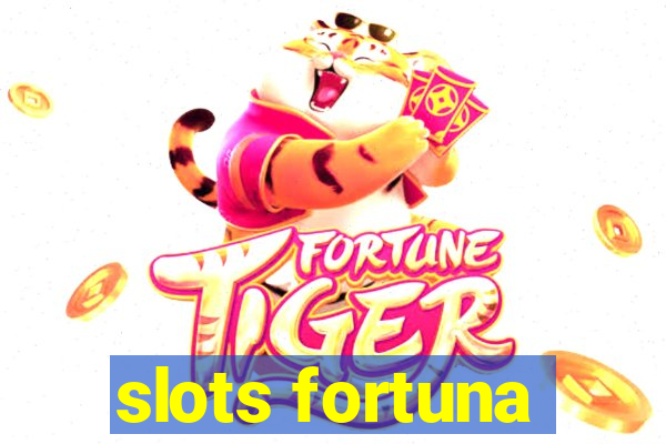 slots fortuna