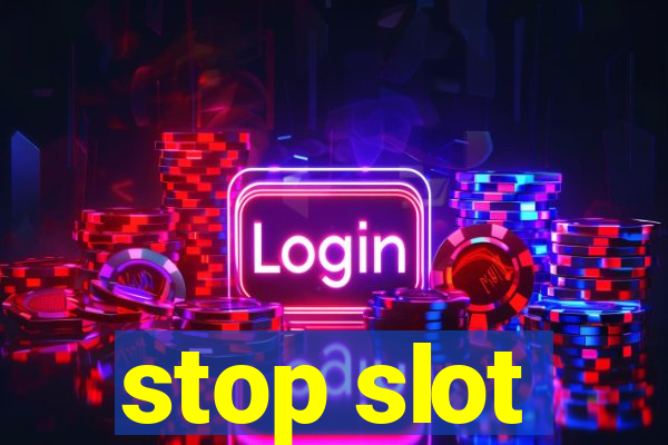 stop slot