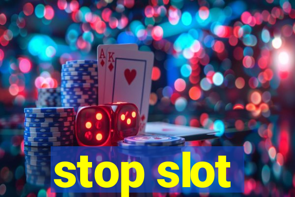 stop slot