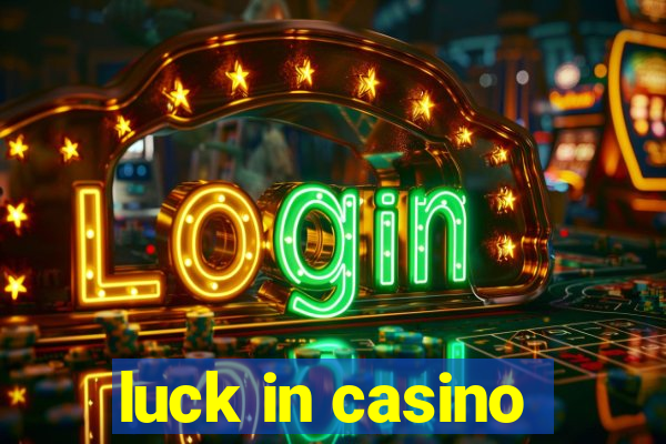 luck in casino